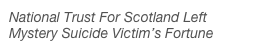 National Trust For Scotland Left Mystery Suicide Victim’s Fortune